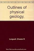 Outlines of physical geology, B0007DP0LO Book Cover