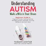 Cover of Understanding Autism, Walk a Mile in Their Shoes