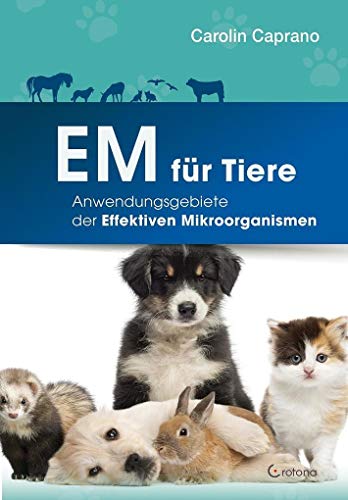EM für Tiere: Anwendungsmöglichkeiten der Effektiven Mikroorganismen