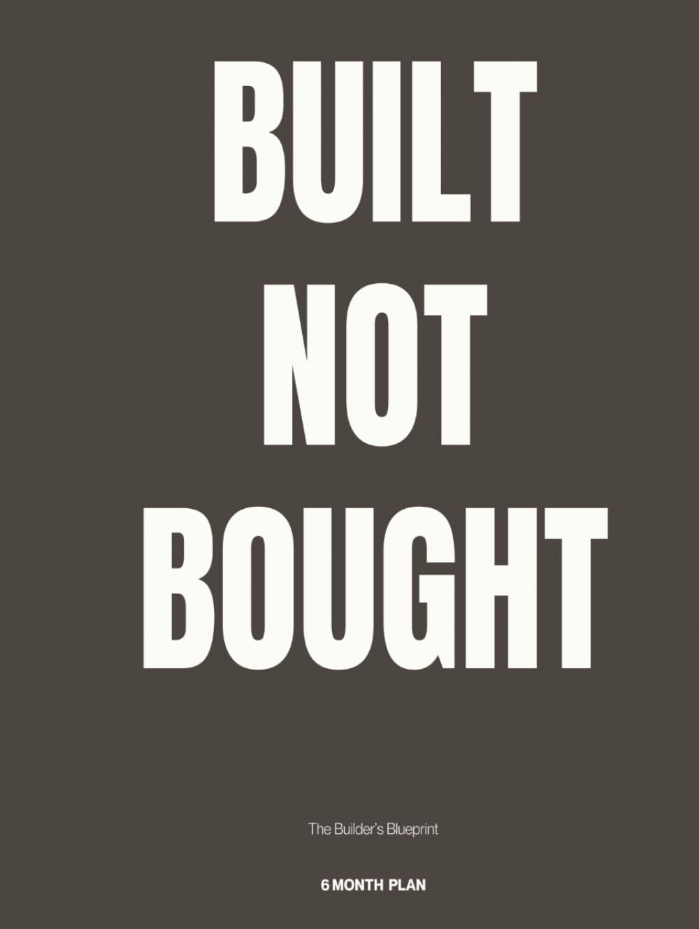 Built Not Bought: The Builders Blueprint — Track Your Vision One Part at a Time: The Builder's Blueprint