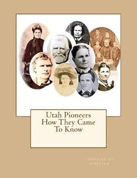 Paperback Utah Pioneers: How They Came To Know Book
