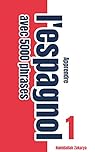 Apprendre l‘espagnol avec 5000 phrases: Livre 1 de l'espagnol facile