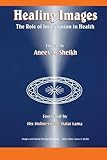 Healing Images: The Role of Imagination in Health (Imagery and Human Development Series)