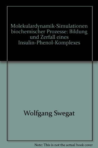 Molekulardynamik-Simulationen biochemischer Prozesse: Bildung und Zerfall eines Insulin-Phenol-Komplexes