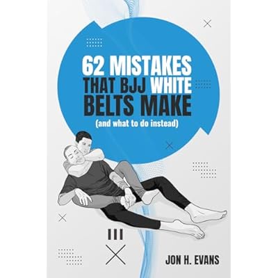 62 Mistakes that BJJ white belts make (and what to do instead)