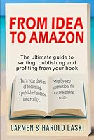 From Idea to Amazon: The ultimate guide to writing, publishing and profiting from your book B0F5MJ8KVN Book Cover