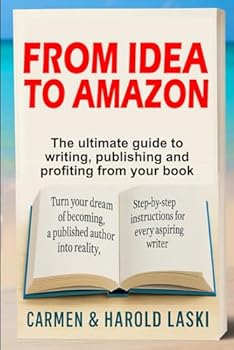 Paperback From Idea to Amazon: The ultimate guide to writing, publishing and profiting from your book