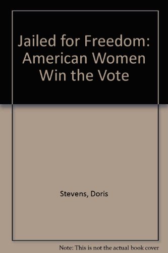 Jailed for Freedom : American Women Win the Vote 0785771778 Book Cover