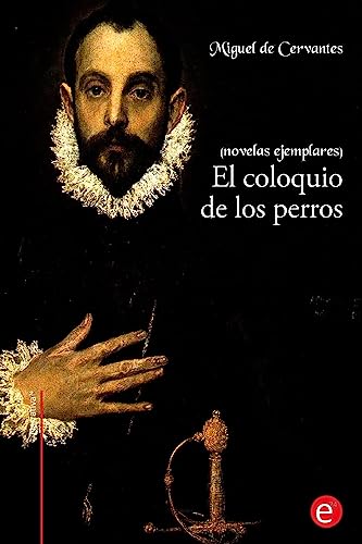 El coloquio de los perros: (Novelas ejemplares) (Spanish Edition)