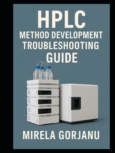 HPLC Method Development Troubleshooting Guide (Pharmaceutical Industry, Band 21) HPLC Method Development Troubleshooting Guide (Pharmaceutical Industry, Band 21)
