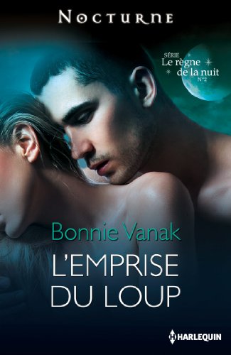 L Emprise Du Loup Serie Le Regne De La Nuit N 2 Ebook Vanak Bonnie Amazon Fr