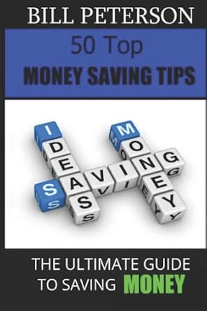 50 Top Money Saving Tips: The Ultimate Guide To Saving Money: Peterson ...