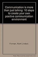 Communication is more than just talking: 10 steps to create your own positive communication environment 0965374033 Book Cover