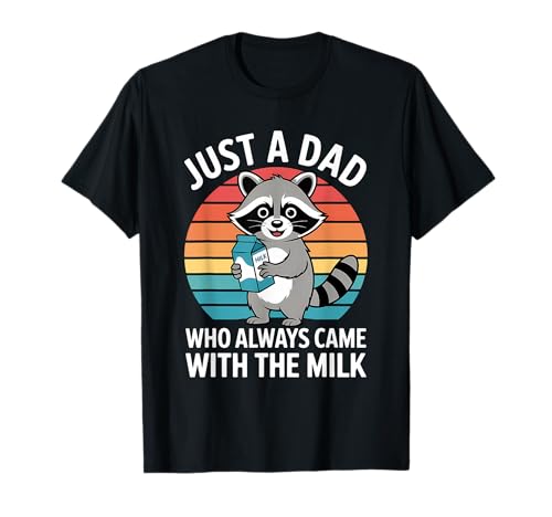 Cute Raccoon Just The Dad Who Always Came Back With The Milk Camiseta