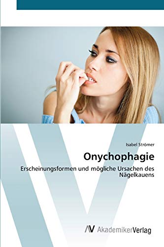 Preisvergleich Produktbild Onychophagie: Erscheinungsformen und mögliche Ursachen des Nägelkauens