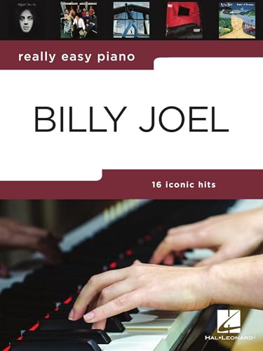 Really Easy Piano: Billy Joel | 16 Hits in Easy-to-Play Arrangements for Piano | Easy Piano Sheet Music Songbook with Lyrics, Background Notes and Performance Tips for Beginners Level