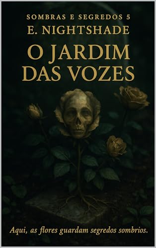 O Jardim das Vozes (Sombras e Segredos Livro 5)
