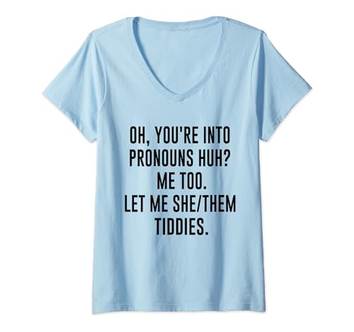 Mujer Oh You're Into Pronombres, ¿eh? Me Too Let Me She/Them Tiddies Camiseta Cuello V