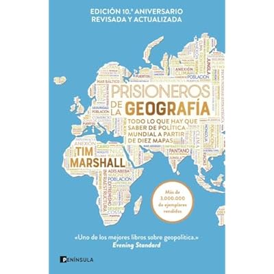 Prisioneros de la geograf&iacute;a (Nueva edici&oacute;n revisada y ampliada): Todo lo que hay que saber de pol&iacute;tica mundial a partir de diez mapas