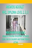 Answers Booklet - Pass Your NVQ and Diploma Level 2 Level 3 Level 5 Health and Social Care: Engage in Personal Development in health, social care or children’s and young people’s settings