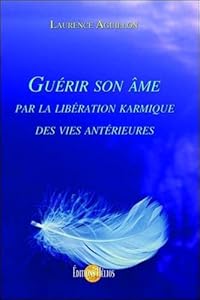 Télécharger Guérir son âme par la libération karmique des vies
antérieures PDF Laurence Aguillon