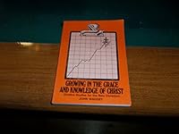 Growing in the grace and knowledge of Christ. By John Waddey. Published by Choate. 1987 Edition B0019HDEF6 Book Cover