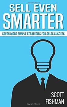 Paperback Sell Even Smarter: Seven More Simple Strategies For Sales Success Book