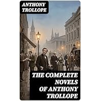 The Complete Novels of Anthony Trollope