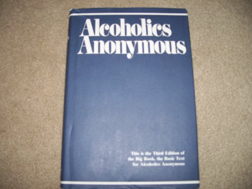 Alcoholics Anonymous - Third Edition - How Many Thousands of Men and Women Have Recovered from Alcoholism      Hardcover – January 1, 1999