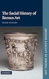 The Social History of Roman Art (Key Themes in Ancient History) The Social History of Roman Art (Key Themes in Ancient History)