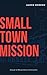 Small Town Mission: A Guide for Mission-Driven Communities