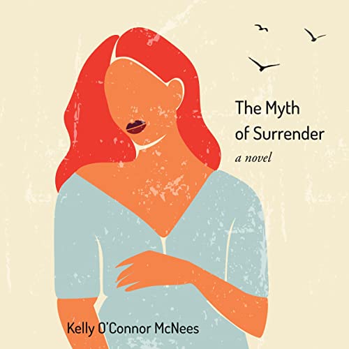 Kelly O'Connor McNees The Myth of Surrender