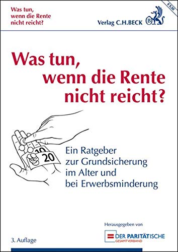 Was tun, wenn die Rente nicht reicht?: Ein Ratgeber zur Grundsicherung im Alter und bei Erwerbsminde Was tun, wenn die Rente nicht reicht?: Ein Ratgeber zur Grundsicherung im Alter und bei Erwerbsminde