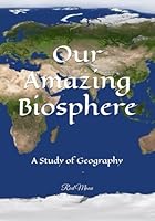 Our Amazing Biosphere: A Study of Geography B0F5NW6KBM Book Cover