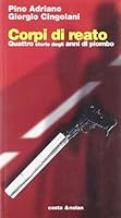Corpi di reato: Quattro storie degli anni di piombo (Riscontri) 8848900372 Book Cover