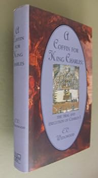 Hardcover A Coffin for King Charles: the Trial and Execution of Charles I Book