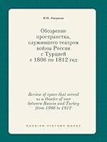 Review of space that served as a theater of war between Russia and Turkey from 1806 to 1812 5519426090 Book Cover