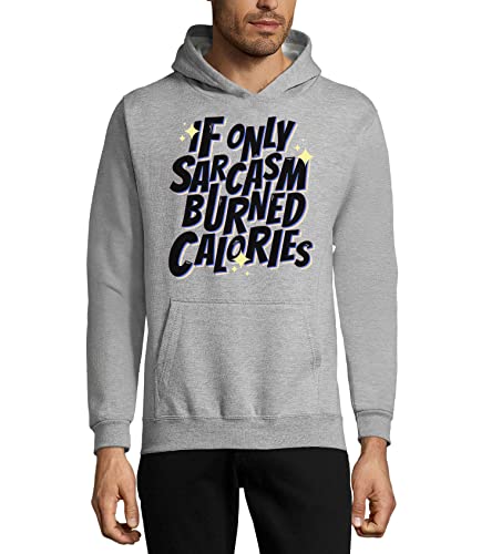 Sweat humour If Only Sarcasm Burned Calories idéal pour le quotidien urban