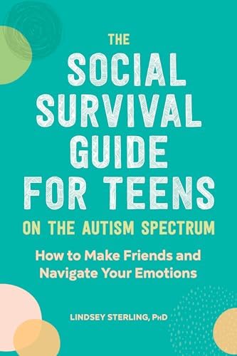 Lindsey Sterling PhDThe Social Survival Guide for Teens on the Autism Spectrum: How to Make Friends and Navigate Your Emotions418Reading options