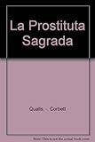 LA Prostituta Sagrada / The Sacred Prostitute (Spanish Edition)