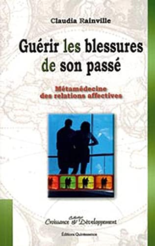 Guérir les blessures de son passé: Métamédecine