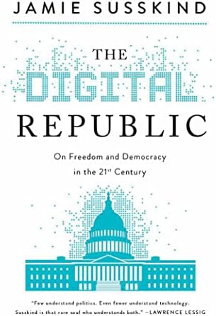 The Digital Republic: On Freedom and Democracy in the 21st Century