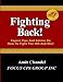 Fighting Back!: Expert Tips And Advice On How To Fight The IRS And Win!