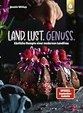 Land.Lust.Genuss: Köstliche Rezepte einer modernen Landfrau. Von Sahnewoelkchen