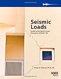 Seismic Loads: Guide to the Seismic Load Provisions of ASCE 7-05