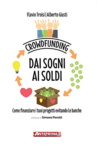 Crowdfunding. dai sogni ai soldi: Come finanziare