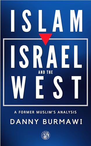 ISLAM, ISRAEL AND THE WEST: A Former Muslim's Analysis