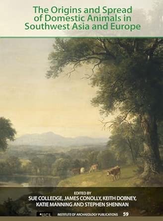 The Origins and Spread of Domestic Animals in Southwest Asia and Europe: Volume 59 book cover