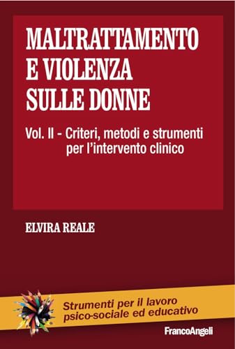 Maltrattamento e violenza sulle donne. Criteri, metodi e strumenti dell'intervento clinico (Vol. 2
