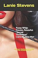 Algopix Similar Product 3 - Pussy Whip  Proven Powerful Secret